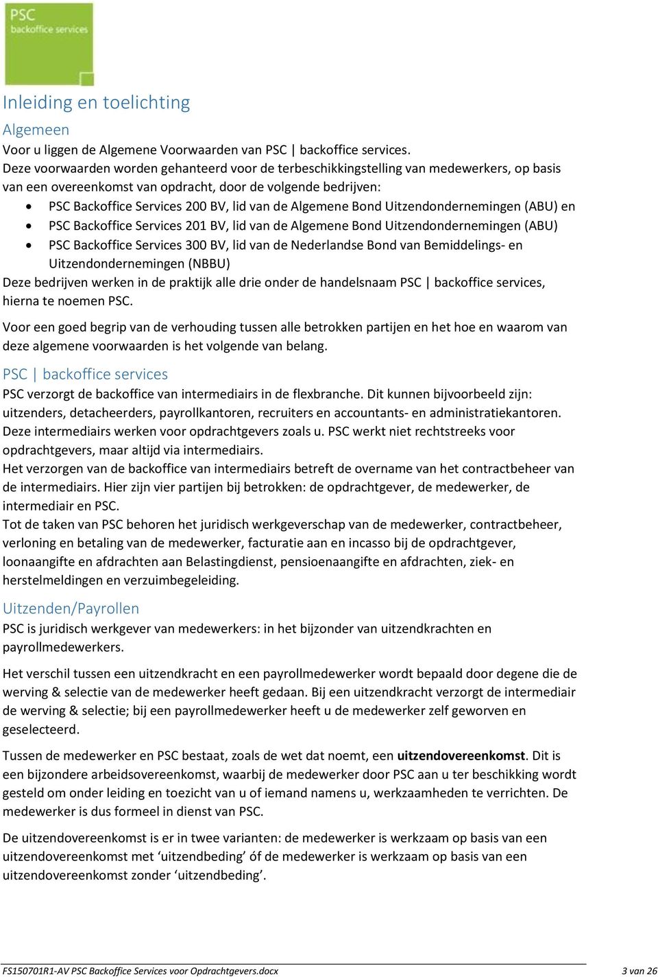 Algemene Bond Uitzendondernemingen (ABU) en PSC Backoffice Services 201 BV, lid van de Algemene Bond Uitzendondernemingen (ABU) PSC Backoffice Services 300 BV, lid van de Nederlandse Bond van