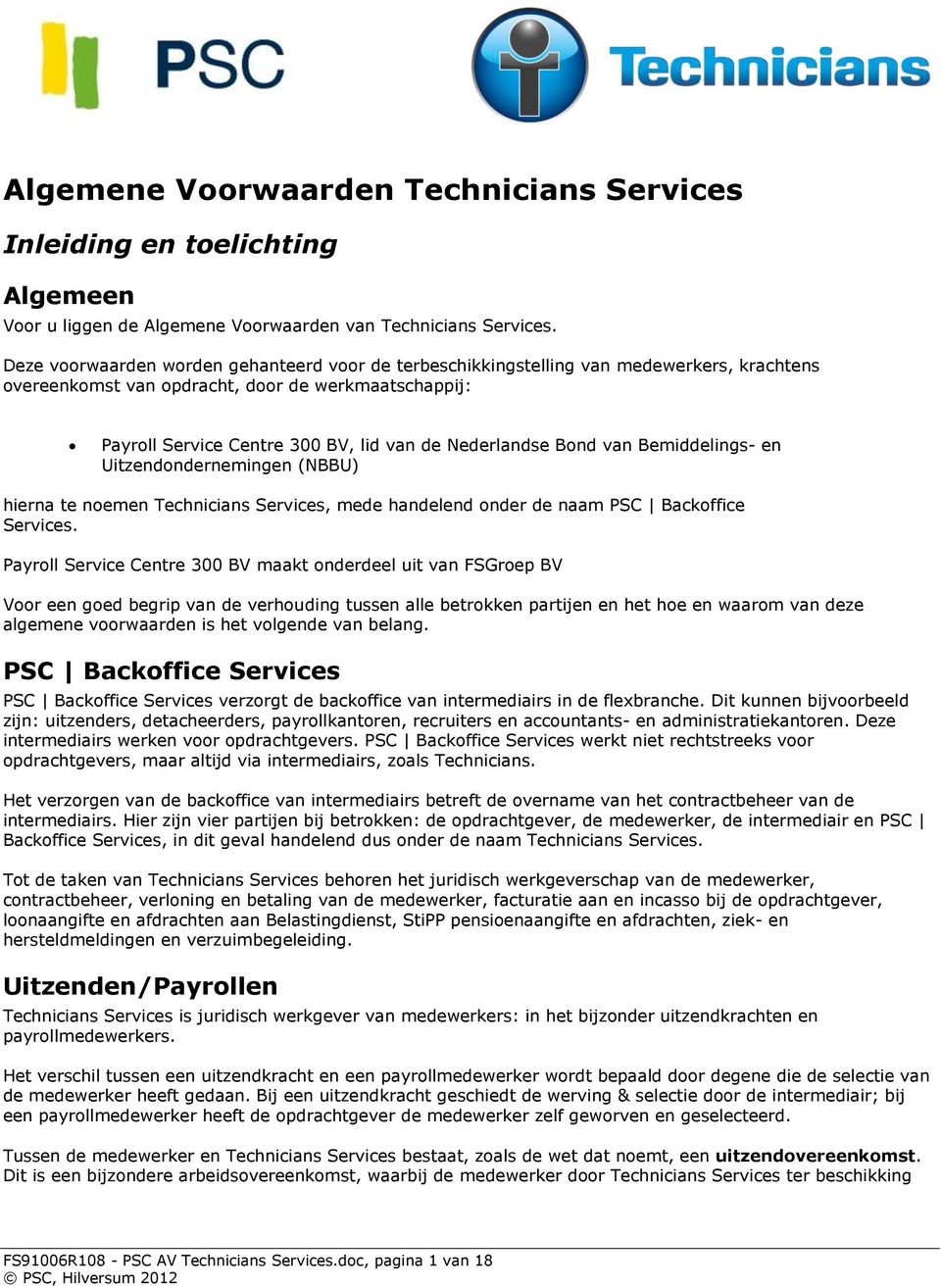 Bond van Bemiddelings- en Uitzendondernemingen (NBBU) hierna te noemen Technicians Services, mede handelend onder de naam PSC Backoffice Services.