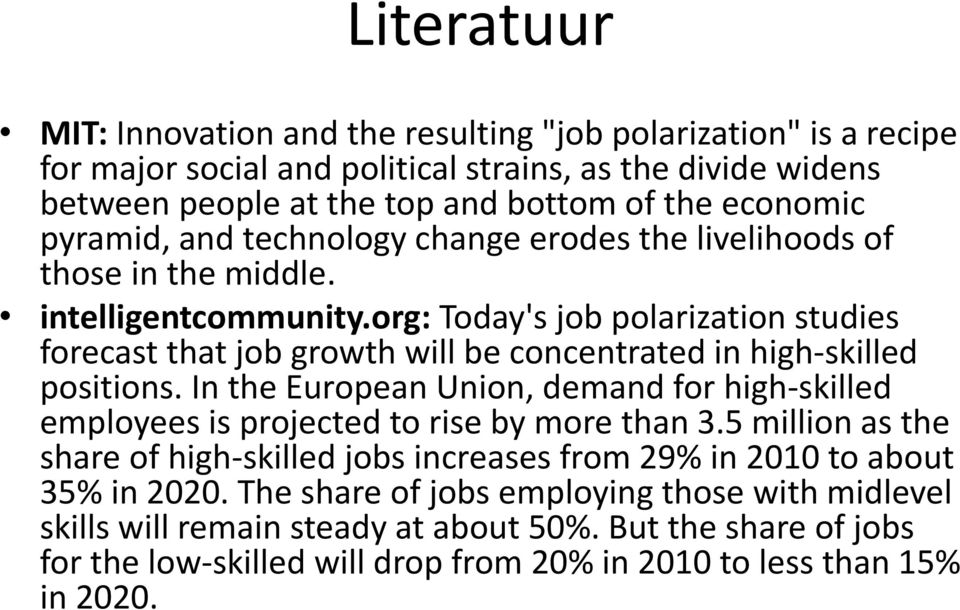 org: Today's job polarization studies forecast that job growth will be concentrated in high-skilled positions.