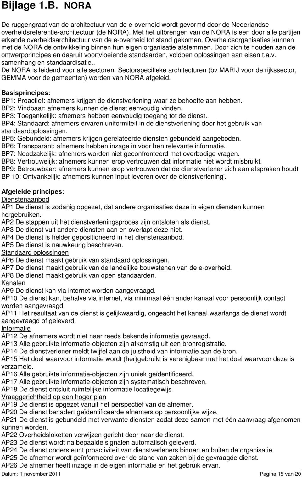 Overheidsorganisaties kunnen met de NORA de ontwikkeling binnen hun eigen organisatie afstemmen.