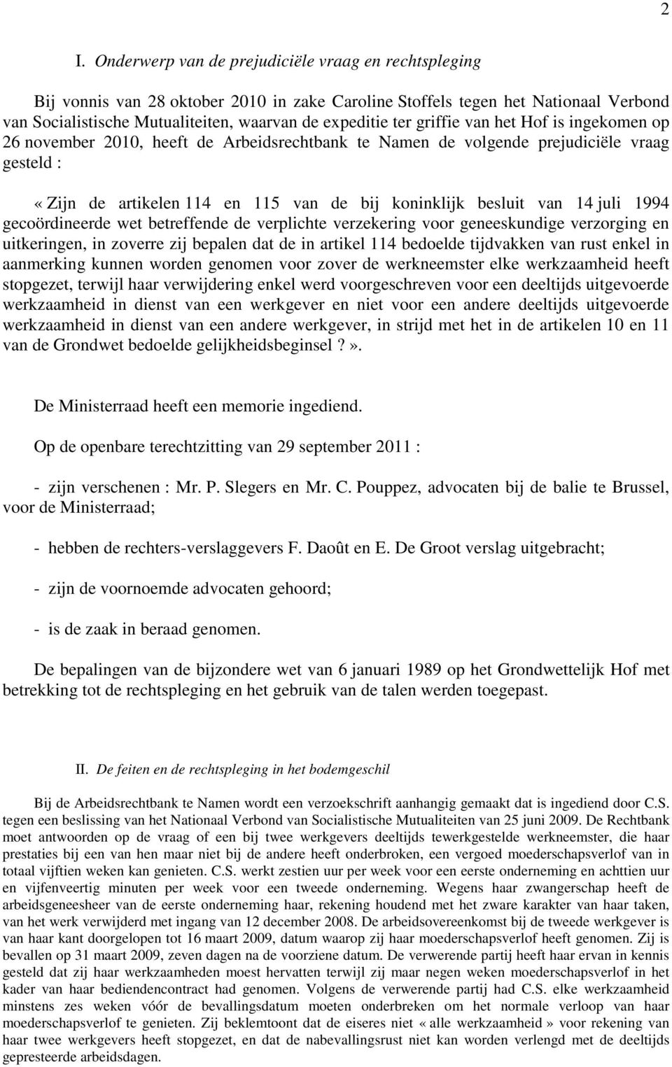 14 juli 1994 gecoördineerde wet betreffende de verplichte verzekering voor geneeskundige verzorging en uitkeringen, in zoverre zij bepalen dat de in artikel 114 bedoelde tijdvakken van rust enkel in