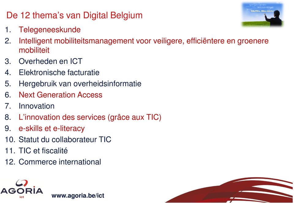 Overheden en ICT 4. Elektronische facturatie 5. Hergebruik van overheidsinformatie 6.