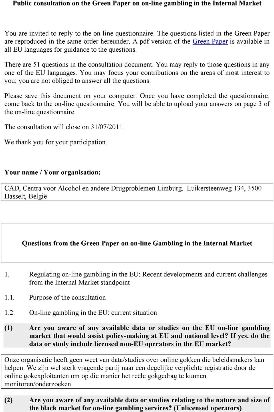 There are 51 questions in the consultation document. You may reply to those questions in any one of the EU languages.