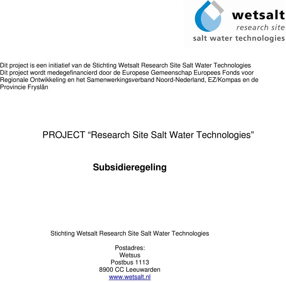 Samenwerkingsverband Noord-Nederland, EZ/Kompas en de Provincie Fryslân PROJECT Research Site Salt Water