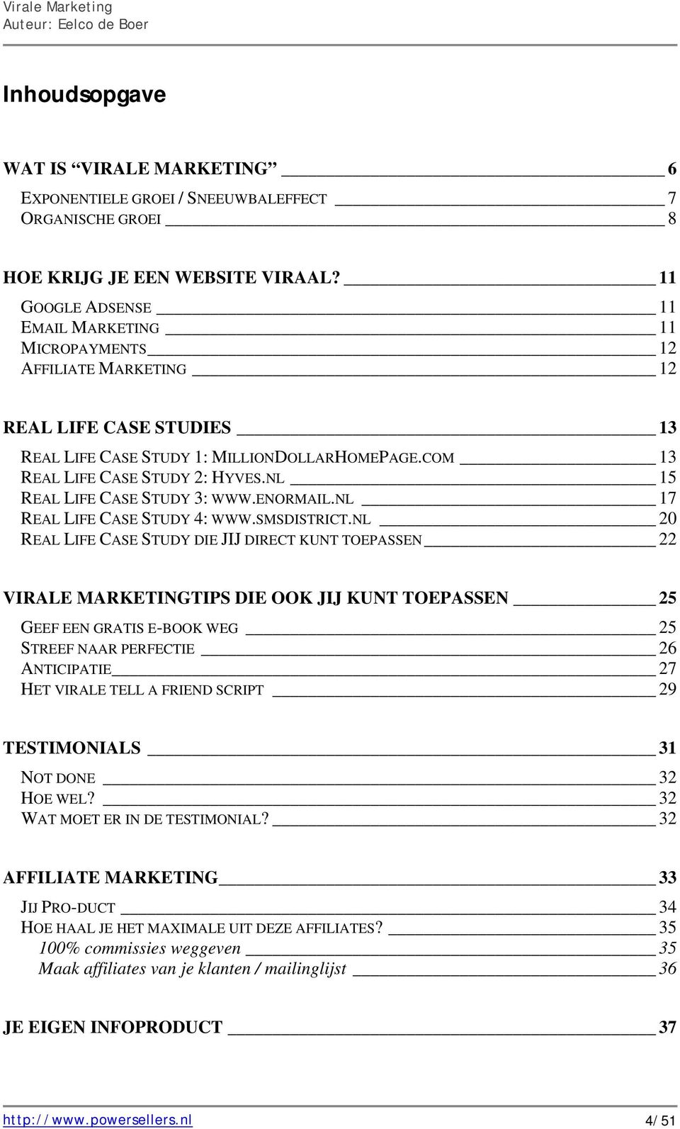 NL 15 REAL LIFE CASE STUDY 3: WWW.ENORMAIL.NL 17 REAL LIFE CASE STUDY 4: WWW.SMSDISTRICT.