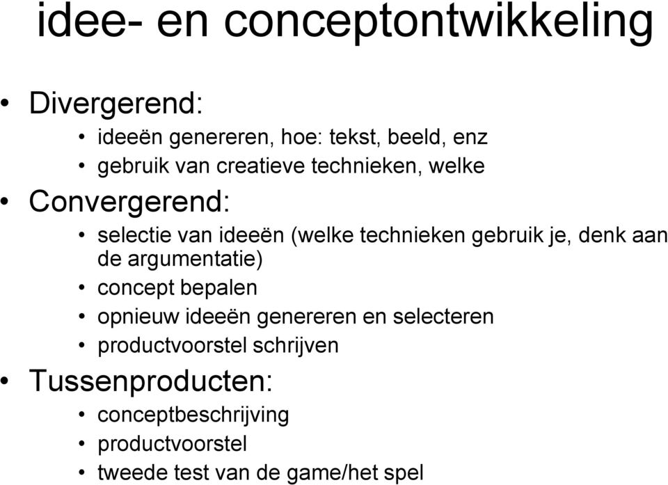 denk aan de argumentatie) concept bepalen opnieuw ideeën genereren en selecteren