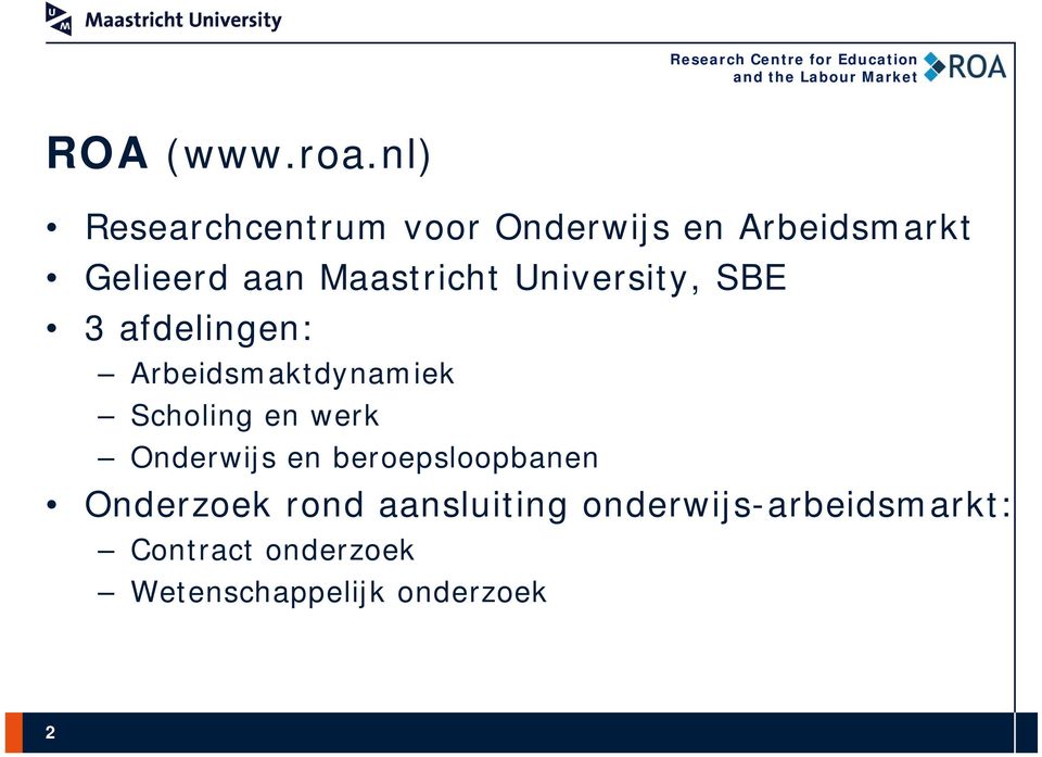 Maastricht University, SBE 3 afdelingen: Arbeidsmaktdynamiek Scholing