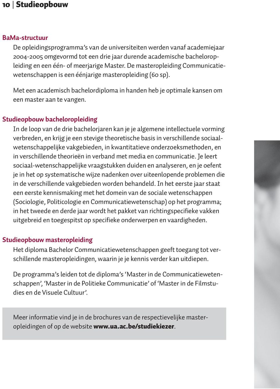 Met een academisch bachelordiploma in handen heb je optimale kansen om een master aan te vangen.