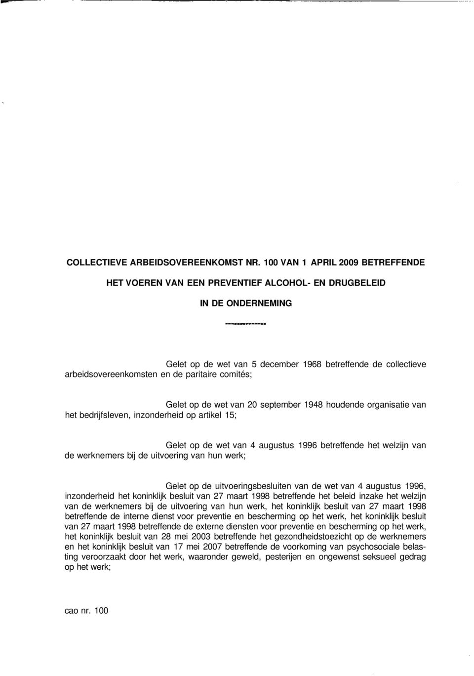 paritaire comités; Gelet op de wet van 20 september 1948 houdende organisatie van het bedrijfsleven, inzonderheid op artikel 15; Gelet op de wet van 4 augustus 1996 betreffende het welzijn van de