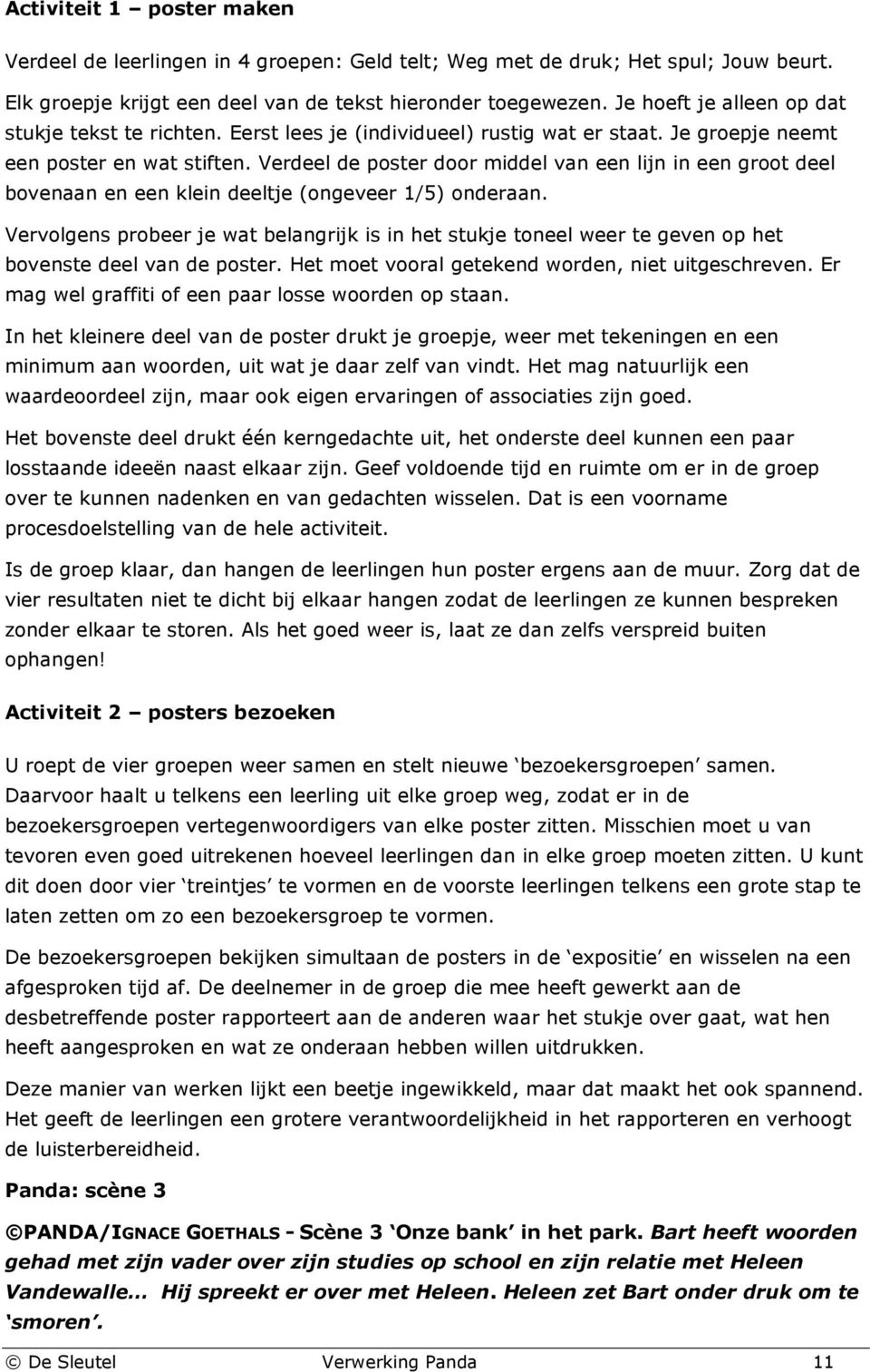 Verdeel de poster door middel van een lijn in een groot deel bovenaan en een klein deeltje (ongeveer 1/5) onderaan.