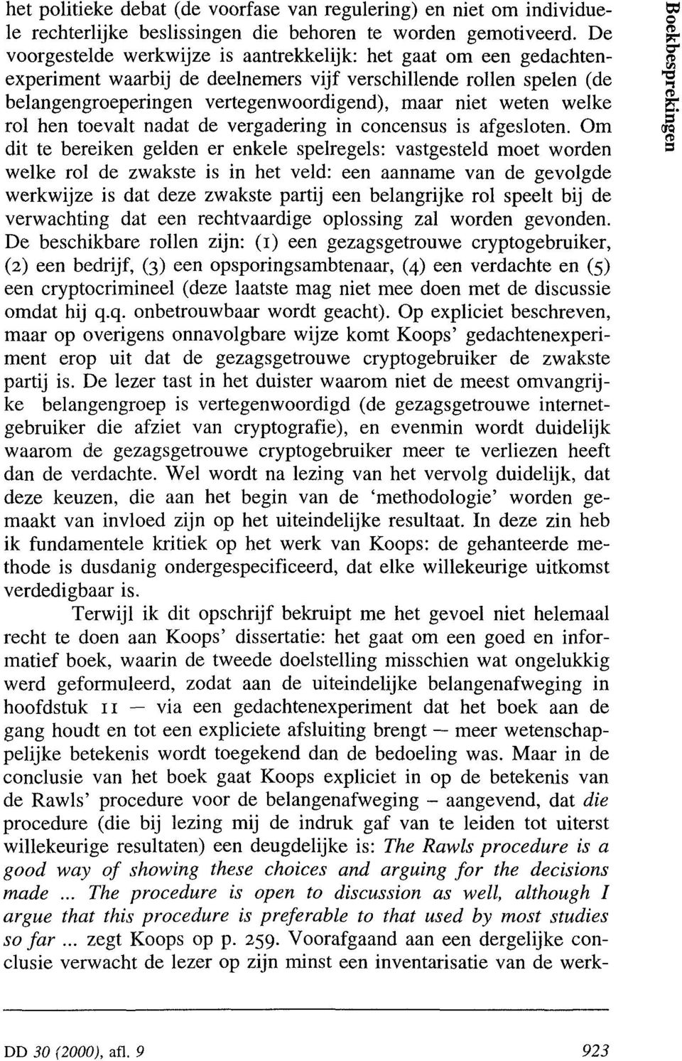 belangengroeperingen vertegenwoordigend), maar niet weten welke rol hen toevalt nadat de vergadering in concensus is afgesloten.