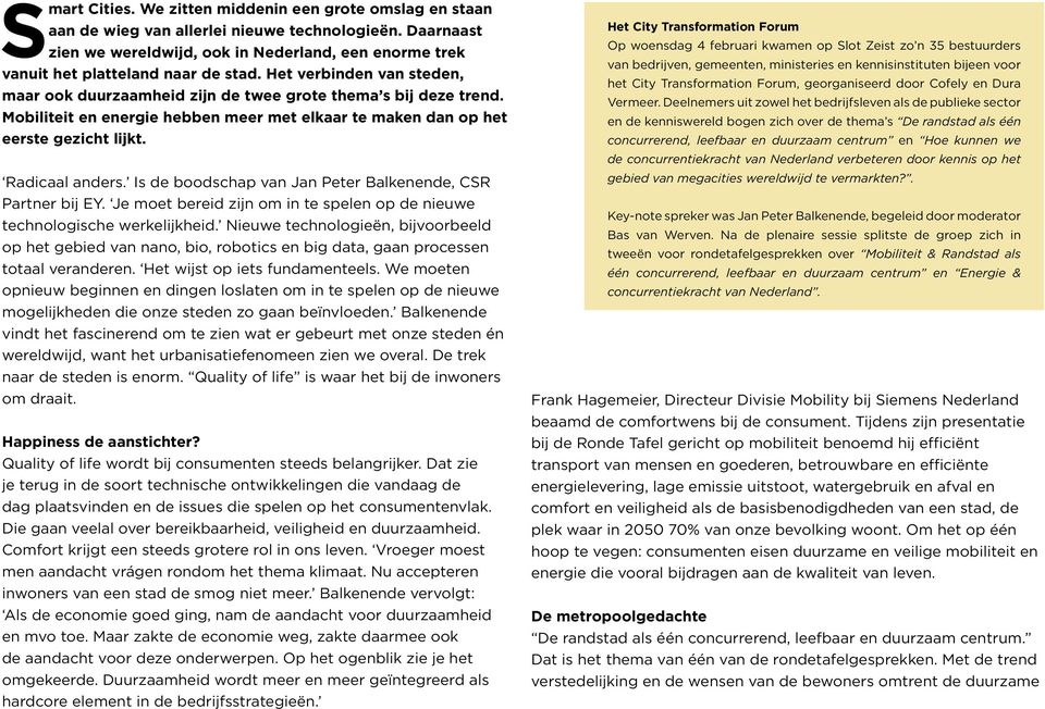 Mobiliteit en energie hebben meer met elkaar te maken dan op het eerste gezicht lijkt. Radicaal anders. Is de boodschap van Jan Peter Balkenende, CSR Partner bij EY.