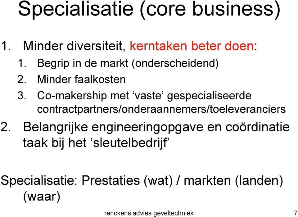 Co-makership met vaste gespecialiseerde contractpartners/onderaannemers/toeleveranciers 2.