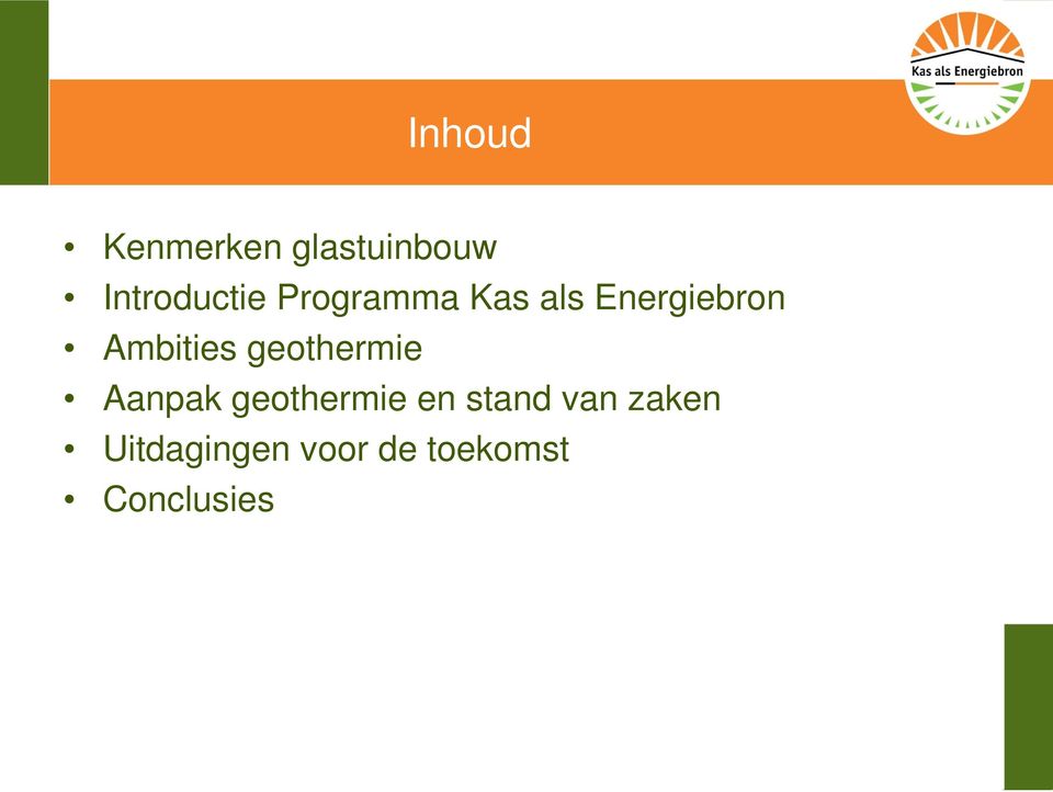 geothermie Aanpak geothermie en stand van