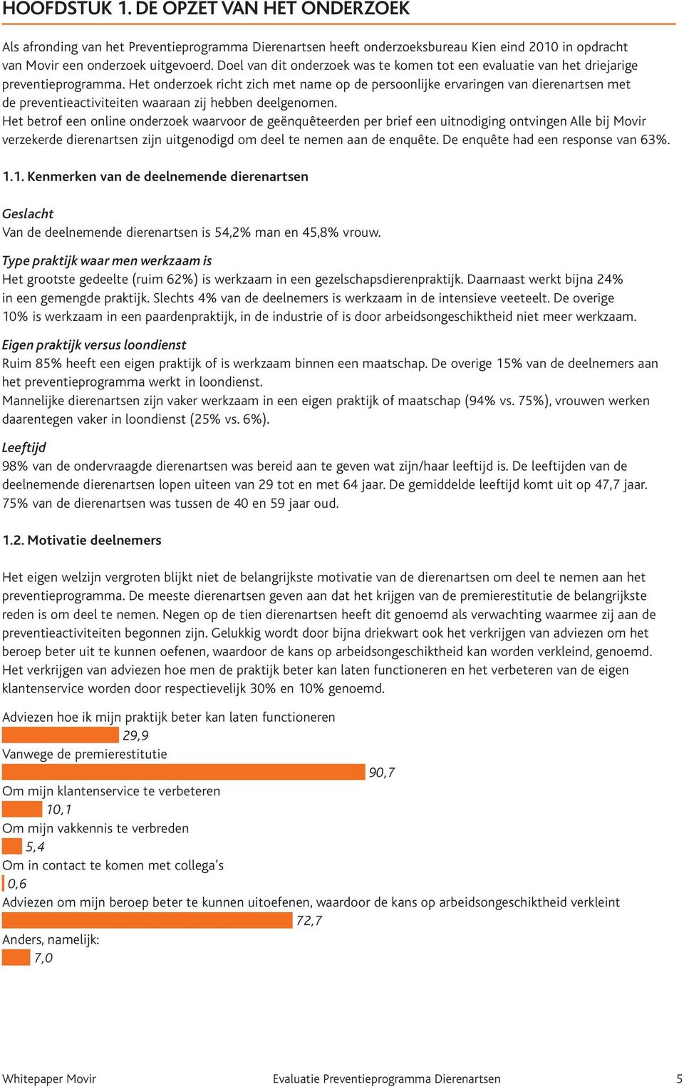 Het onderzoek richt zich met name op de persoonlijke ervaringen van dierenartsen met de preventieactiviteiten waaraan zij hebben deelgenomen.