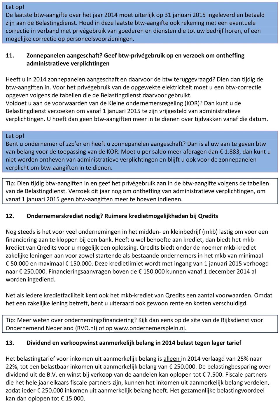 personeelsvoorzieningen. 11. Zonnepanelen aangeschaft?