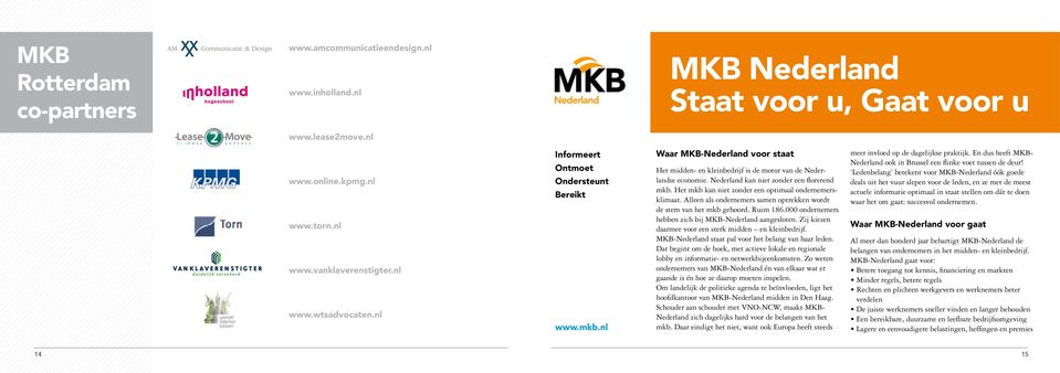 Het mkb kan niet zonder een optimaal ondernemersklimaat. Alleen als ondernemers samen optrekken wordt de stem van het mkb gehoord. Ruim 186.000 ondernemers hebben zich bij MKB-Nederland aangesloten.