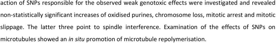 mitotic arrest and mitotic slippage. The latter three point to spindle interference.