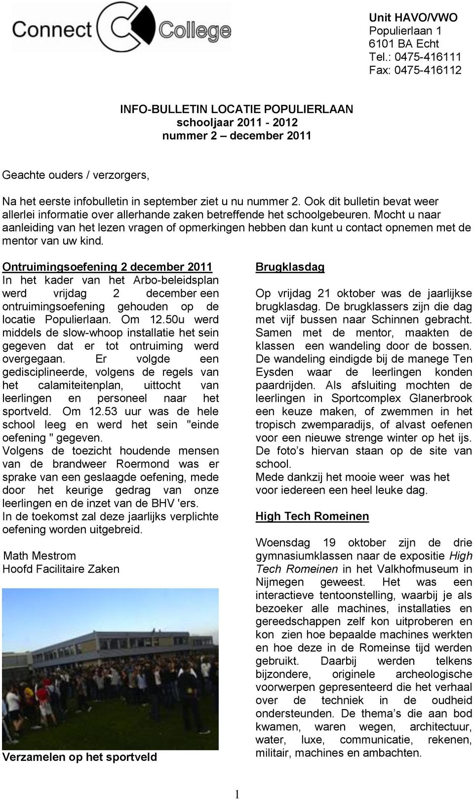 Ook dit bulletin bevat weer allerlei informatie over allerhande zaken betreffende het schoolgebeuren.