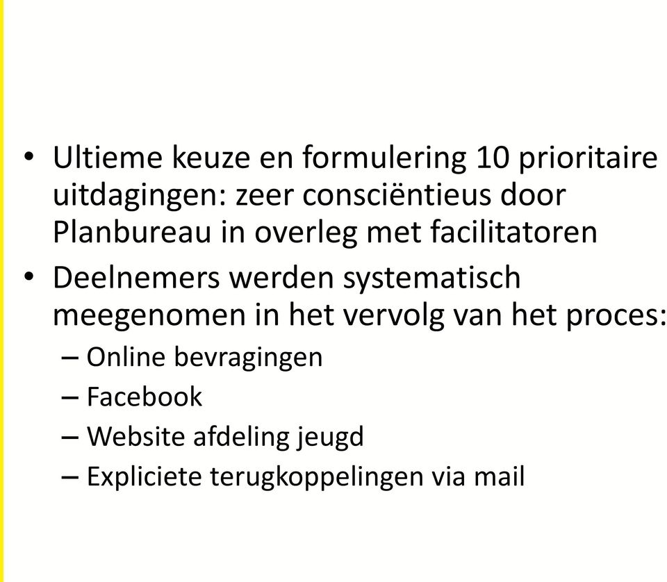 werden systematisch meegenomen in het vervolg van het proces: Online