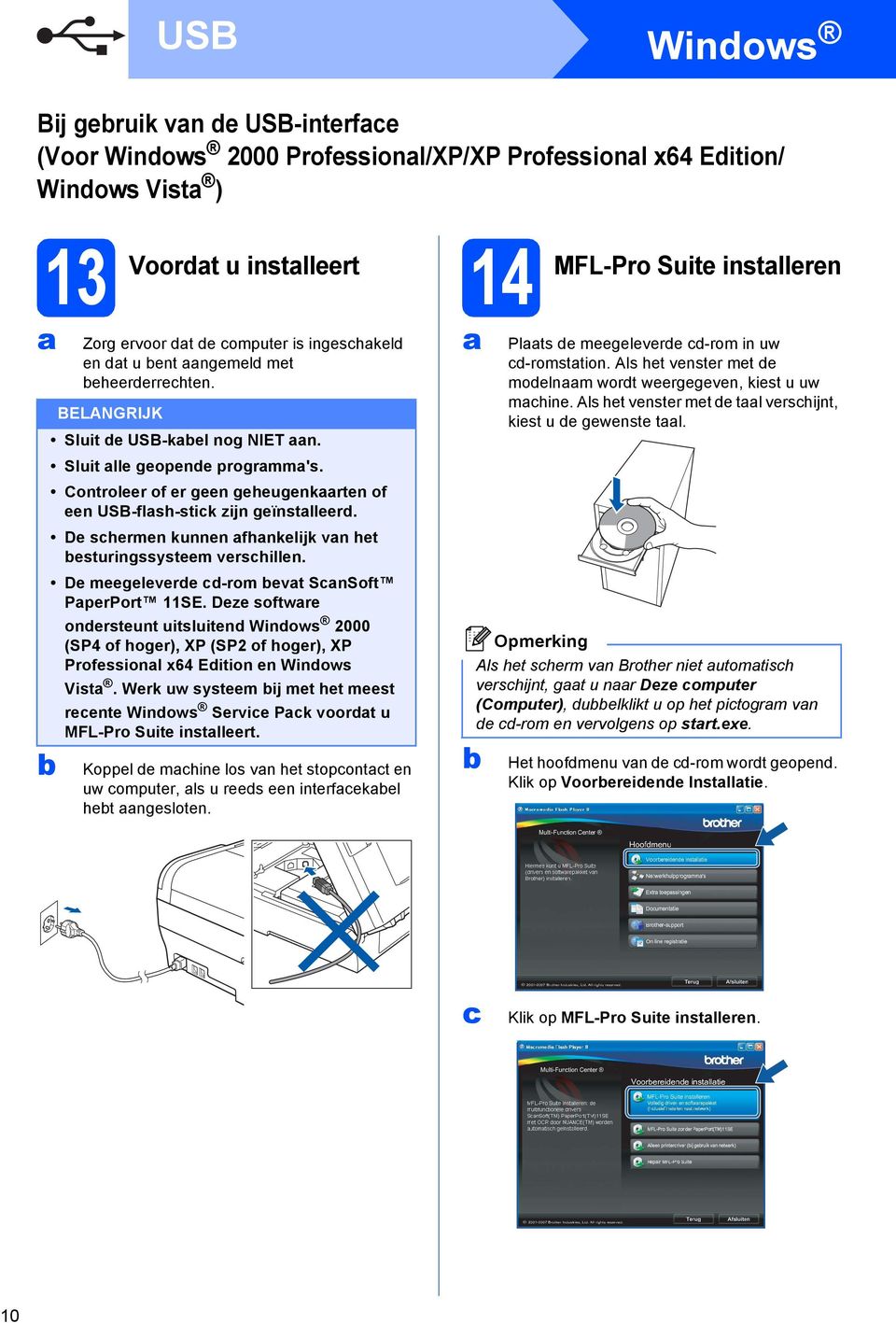 De schermen kunnen fhnkelijk vn het esturingssysteem verschillen. De meegelevere c-rom evt ScnSoft PperPort SE.