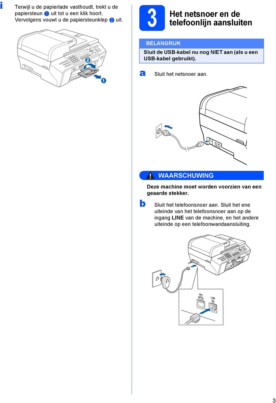 3 Het netsnoer en e telefoonlijn nsluiten 2 Sluit e USB-kel nu nog NIET n (ls u een USB-kel geruikt).