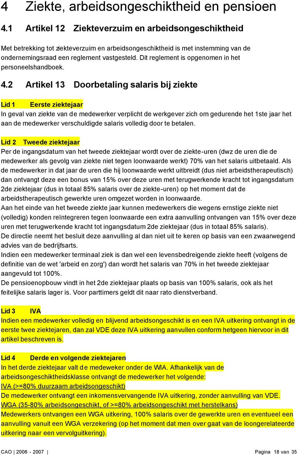 Dit reglement is opgenomen in het personeelshandboek. 4.