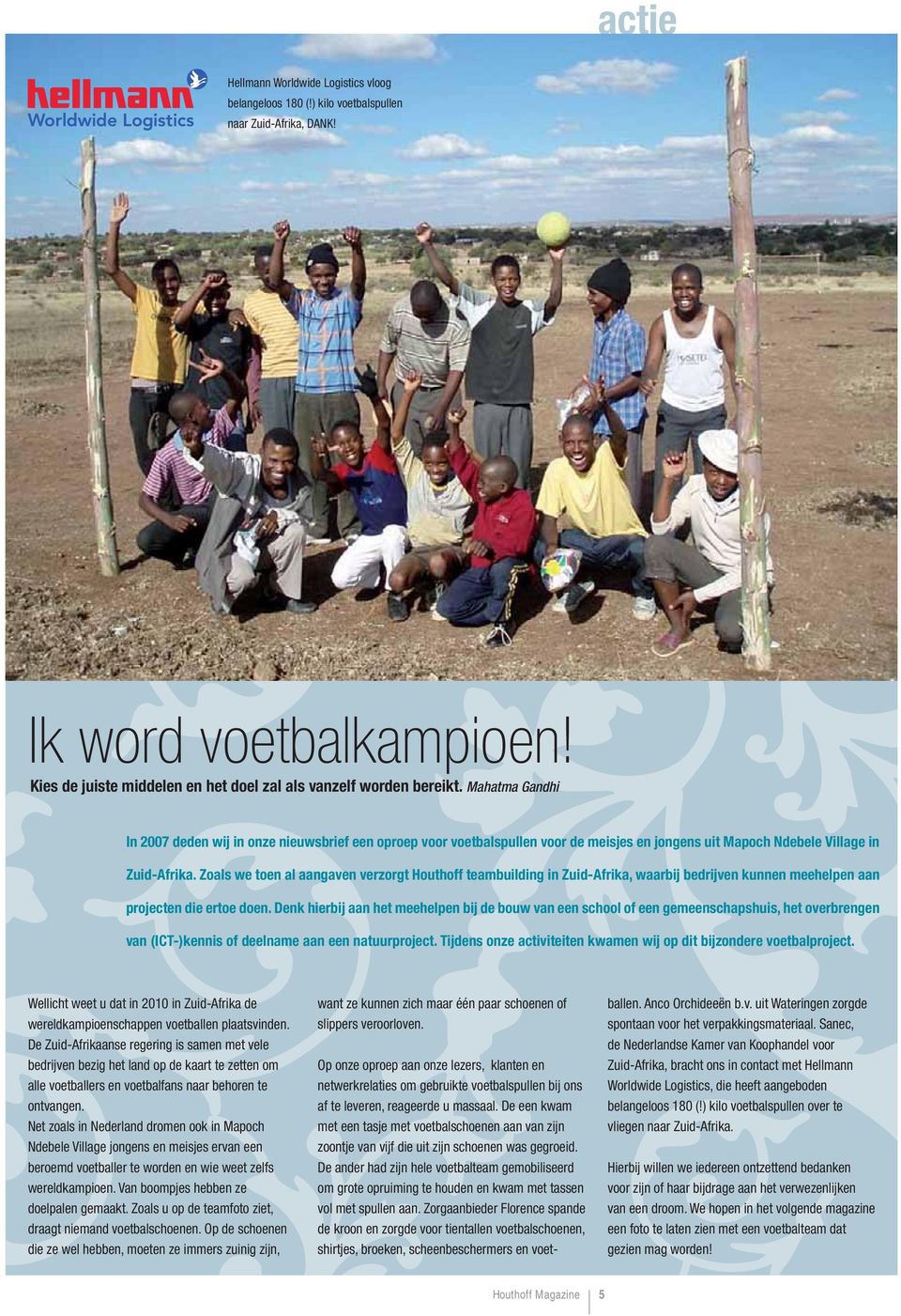 Zoals we toen al aangaven verzorgt Houthoff teambuilding in Zuid-Afrika, waarbij bedrijven kunnen meehelpen aan projecten die ertoe doen.