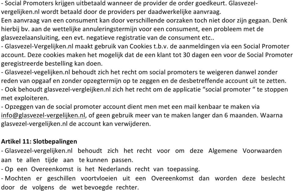 aan de wettelijke annuleringstermijn voor een consument, een probleem met de glasvezelaansluiting, een evt. negatieve registratie van de consument etc.. - Glasvezel- Vergelijken.