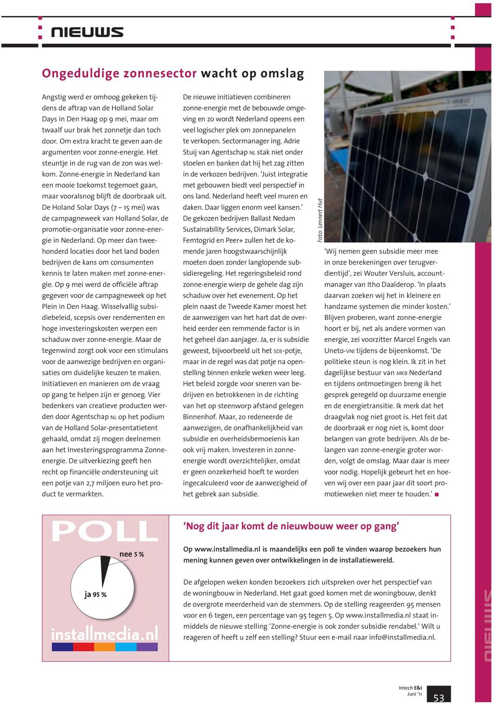 Zonne-energie in Nederland kan een mooie toekomst tegemoet gaan, maar vooralsnog blijft de doorbraak uit.