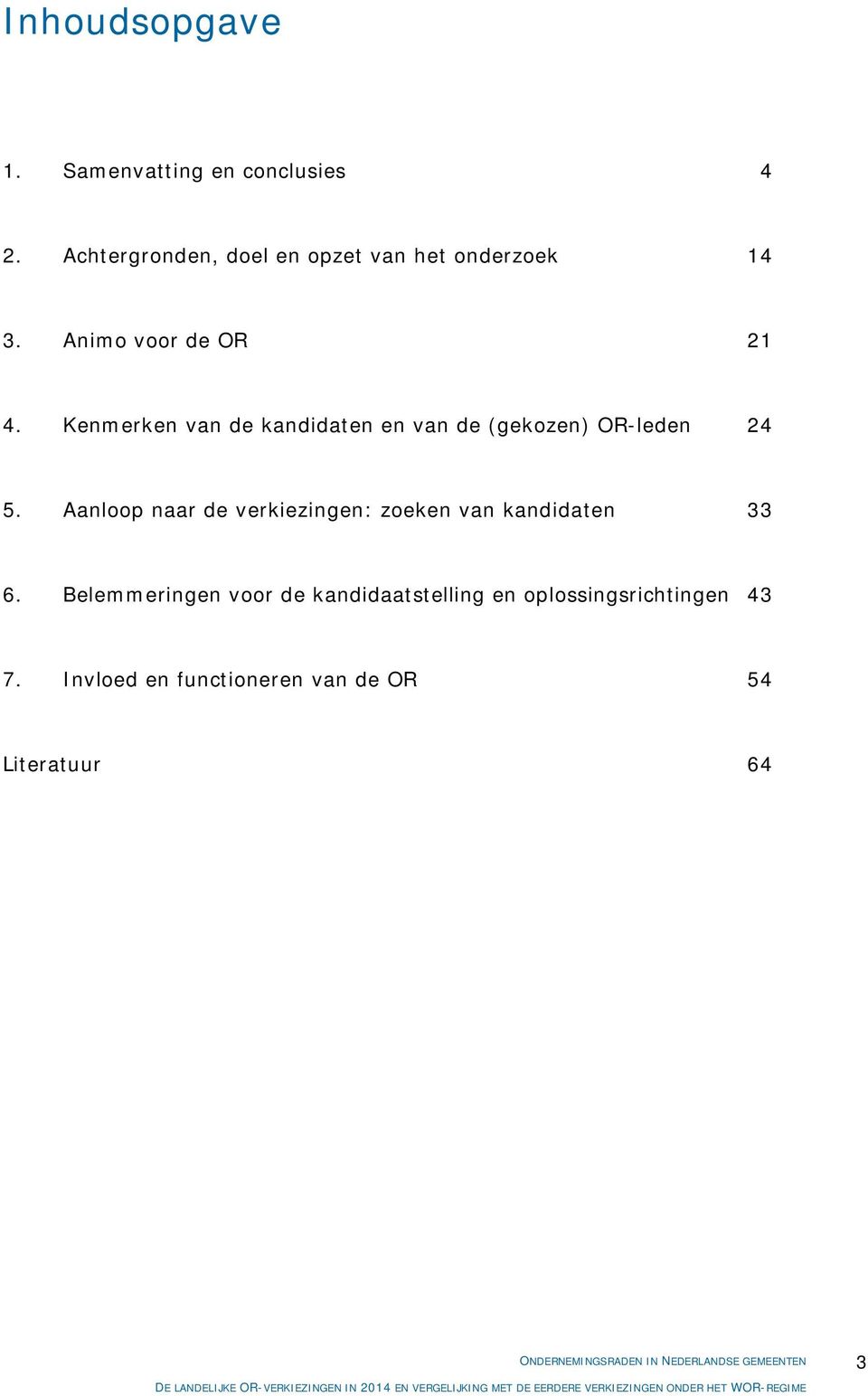 Kenmerken van de kandidaten en van de (gekozen) OR-leden 24 5.