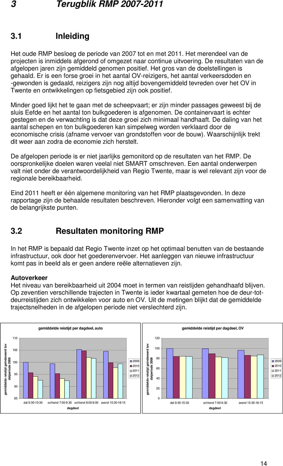 Er is een forse groei in het aantal OV-reizigers, het aantal verkeersdoden en -gewonden is gedaald, reizigers zijn nog altijd bovengemiddeld tevreden over het OV in Twente en ontwikkelingen op