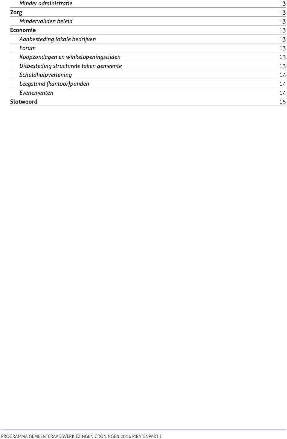 structurele taken gemeente 13 Schuldhulpverlening 14 Leegstand (kantoor)panden 14