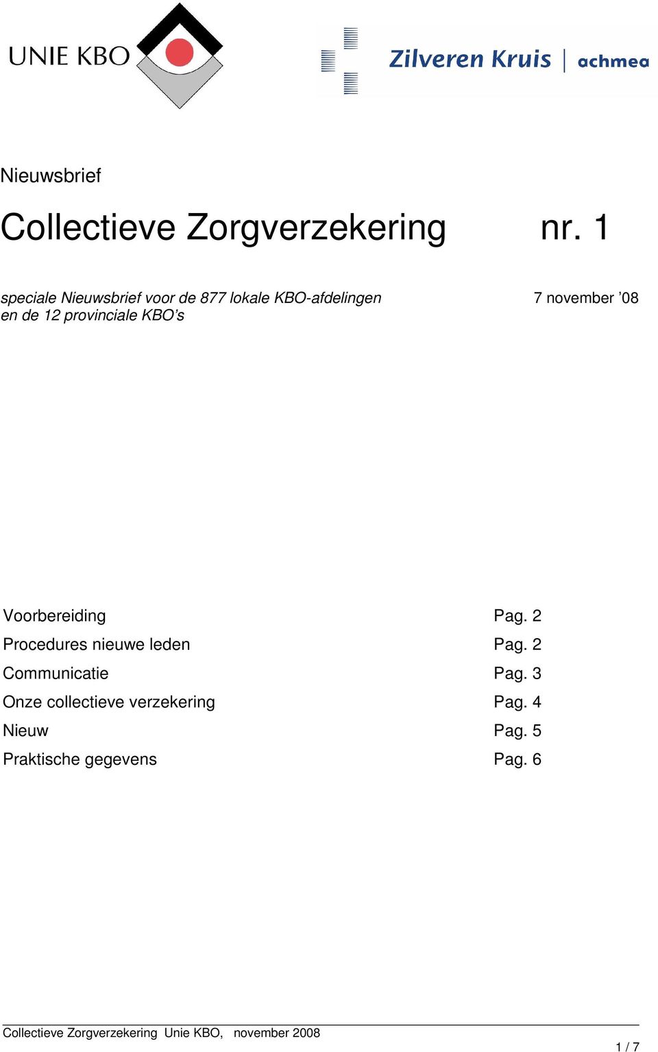 de 12 provinciale KBO s Voorbereiding Pag. 2 Procedures nieuwe leden Pag.