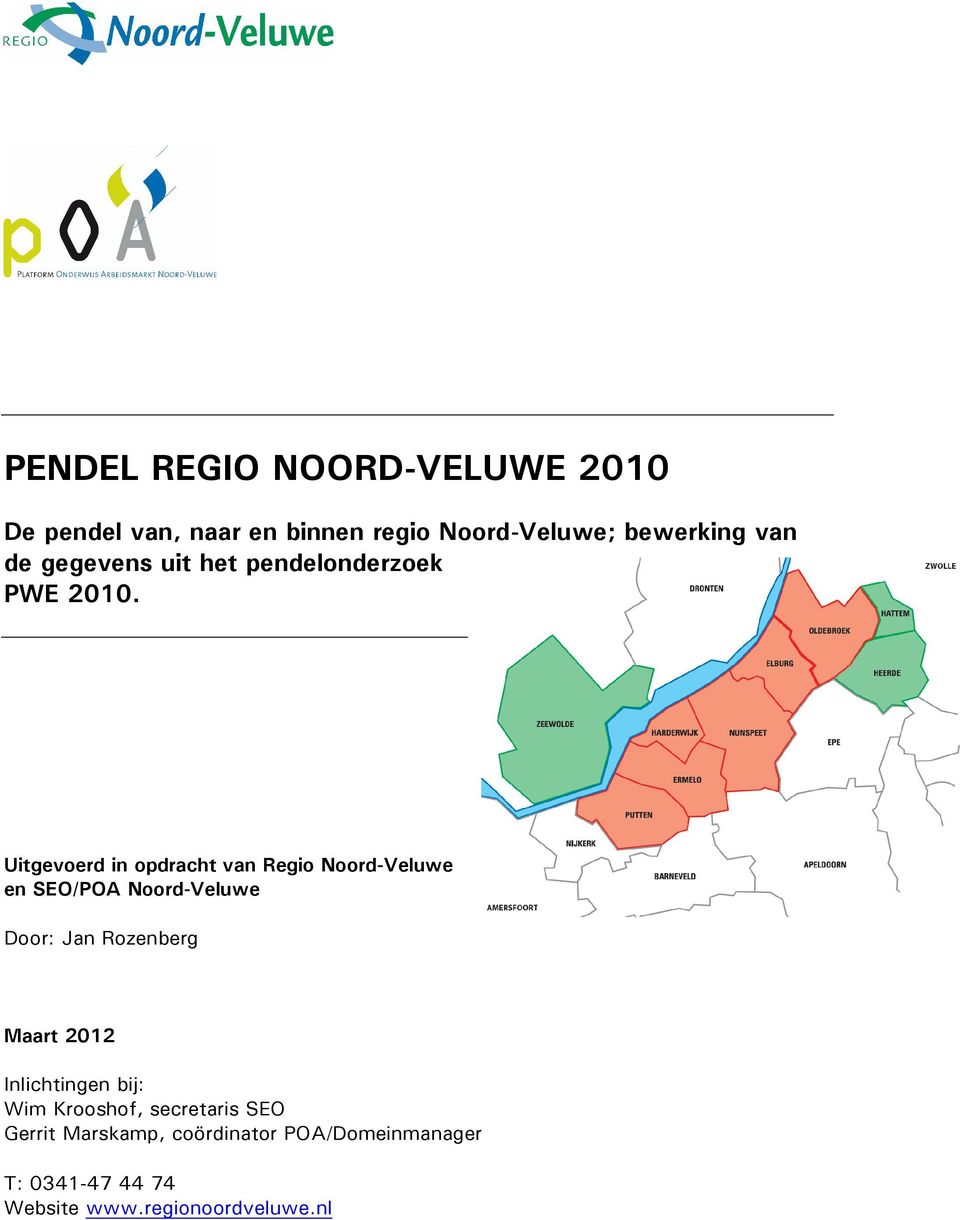 Uitgevoerd in opdracht van Regio Noord-Veluwe en SEO/POA Noord-Veluwe Door: Jan Rozenberg Maart