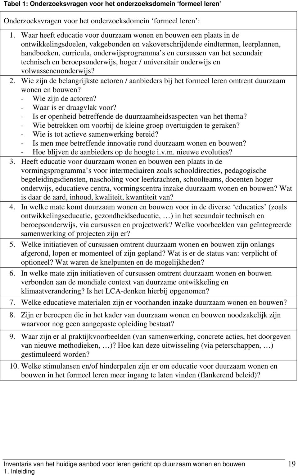 cursussen van het secundair technisch en beroepsonderwijs, hoger / universitair onderwijs en volwassenenonderwijs? 2.