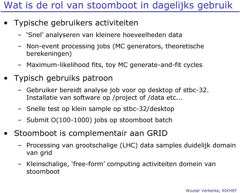 desktop of stbc-32. Installatie van software op /project of /data etc.