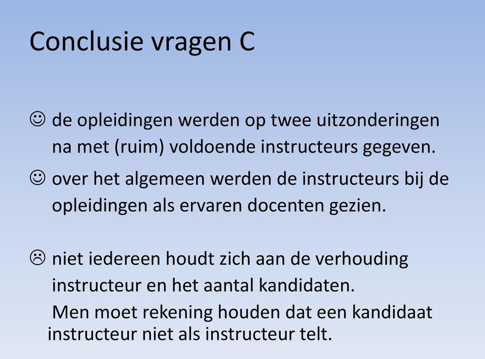 over het algemeen werden de instructeurs bij de opleidingen als ervaren docenten gezien.