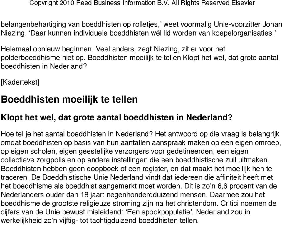 [Kadertekst] Boeddhisten moeilijk te tellen Klopt het wel, dat grote aantal boeddhisten in Nederland? Hoe tel je het aantal boeddhisten in Nederland?