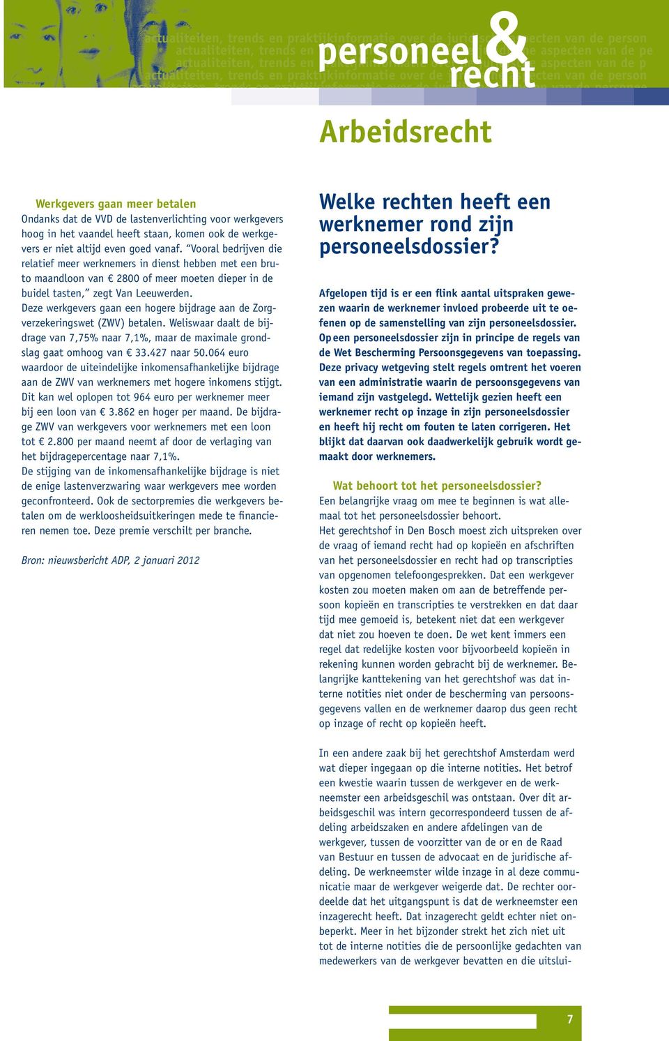 Vooral bedrijven die relatief meer werknemers in dienst hebben met een bruto maandloon van 2800 of meer moeten dieper in de buidel tasten, zegt Van Leeuwerden.