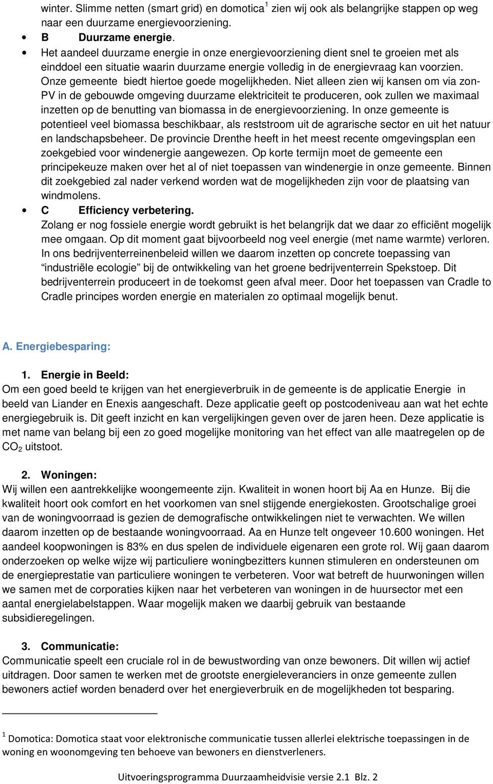 Onze gemeente biedt hiertoe goede mogelijkheden.