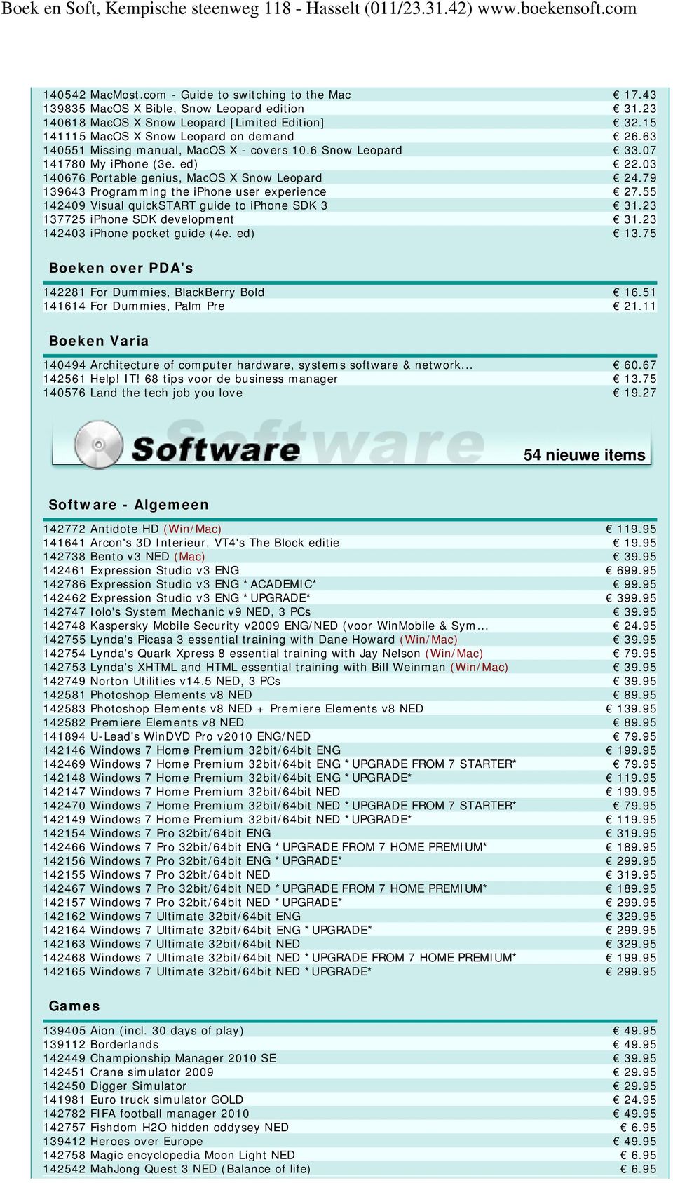 55 142409 Visual quickstart guide to iphone SDK 3 31.23 137725 iphone SDK development 31.23 142403 iphone pocket guide (4e. ed) 13.75 Boeken over PDA's 142281 For Dummies, BlackBerry Bold 16.