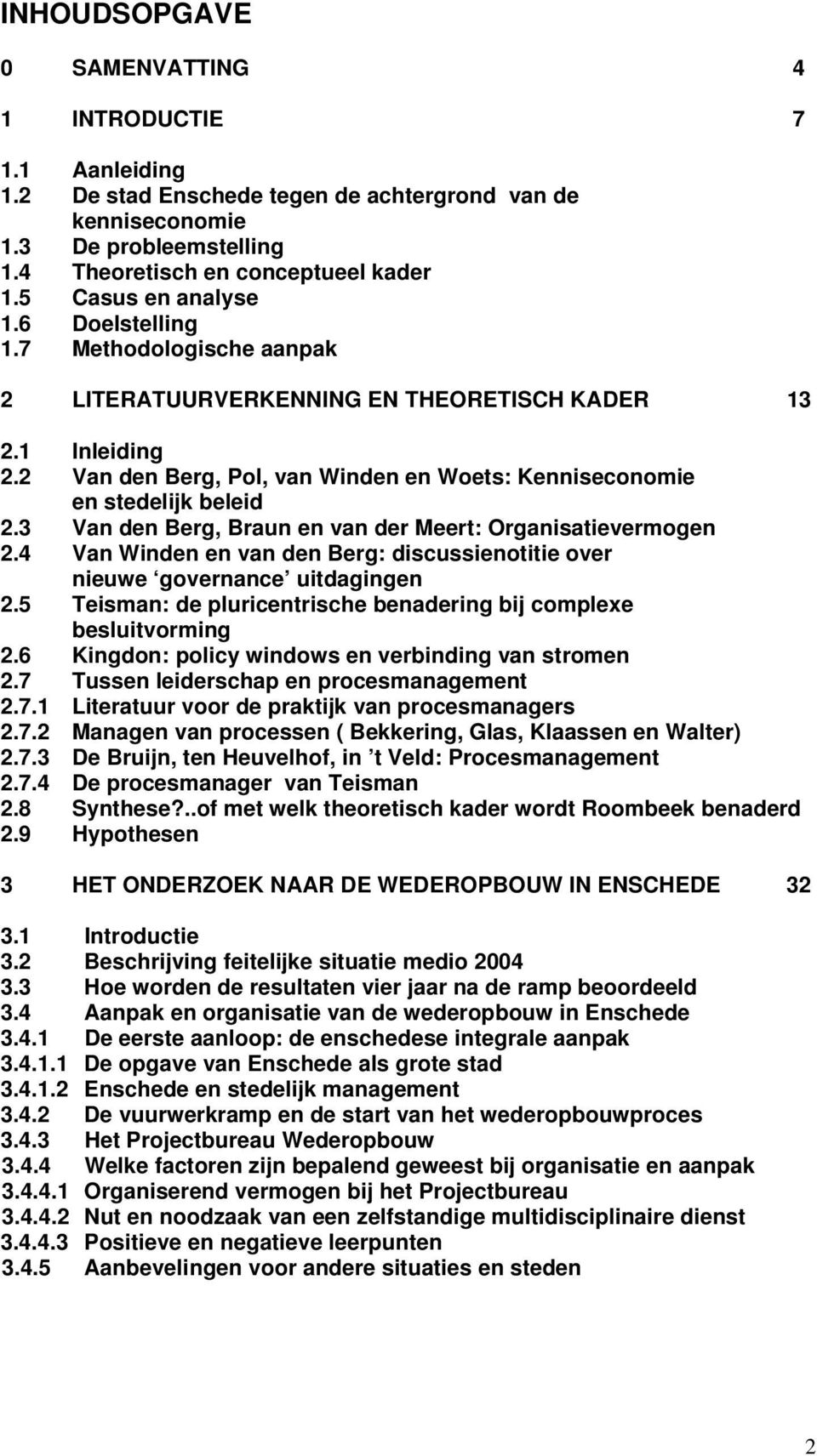 2 Van den Berg, Pol, van Winden en Woets: Kenniseconomie en stedelijk beleid 2.3 Van den Berg, Braun en van der Meert: Organisatievermogen 2.