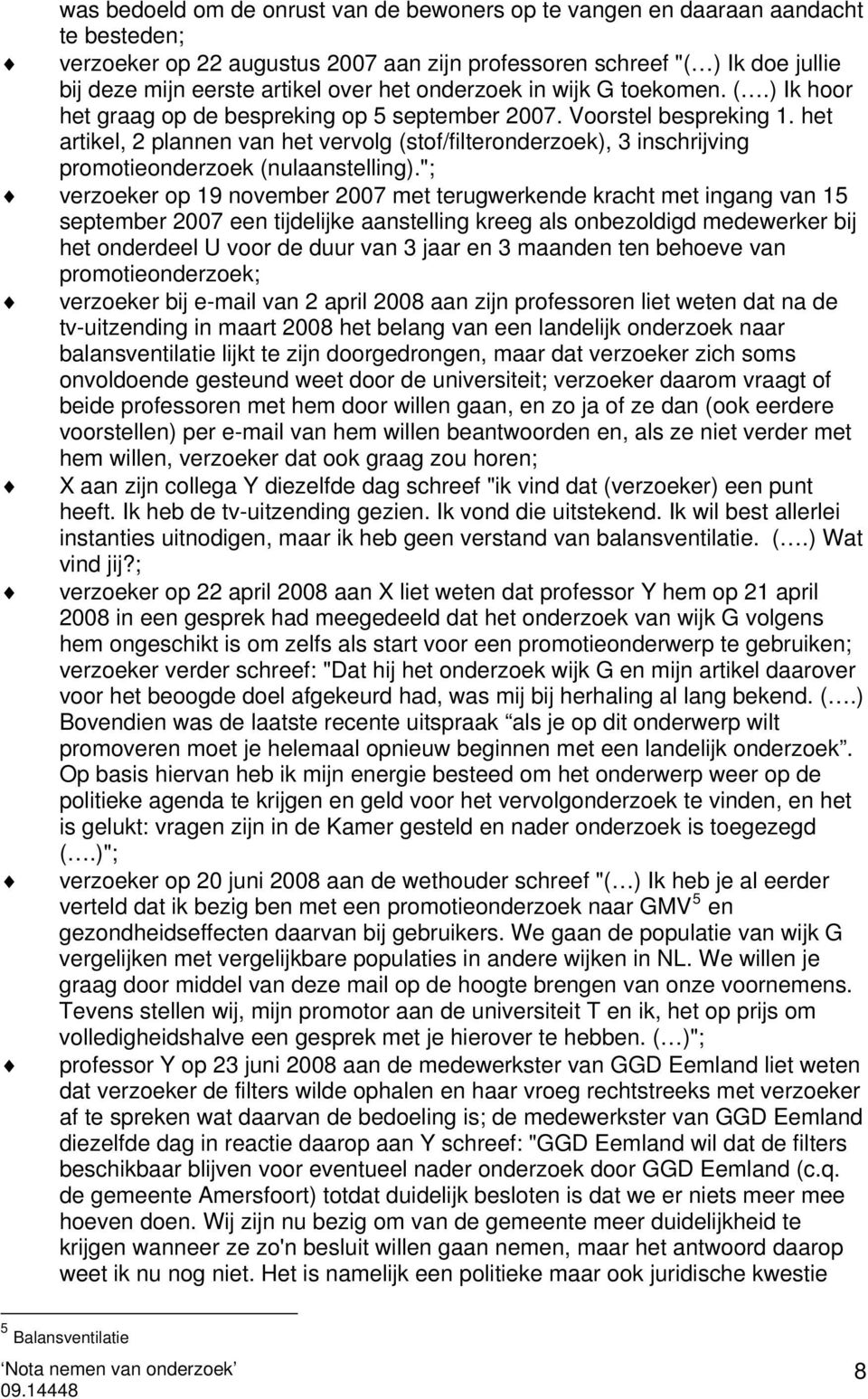 het artikel, 2 plannen van het vervolg (stof/filteronderzoek), 3 inschrijving promotieonderzoek (nulaanstelling).