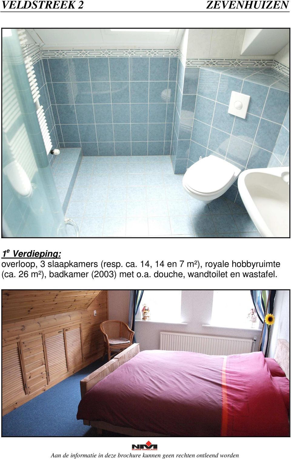 14, 14 en 7 m²), royale hobbyruimte