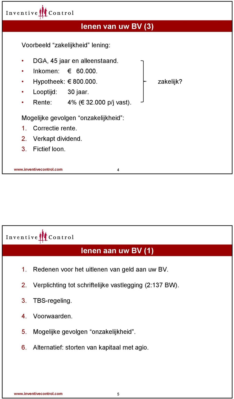 inventivecontrol.com 4 lenen aan uw BV (1) 1. Redenen voor het uitlenen van geld aan uw BV. 2.