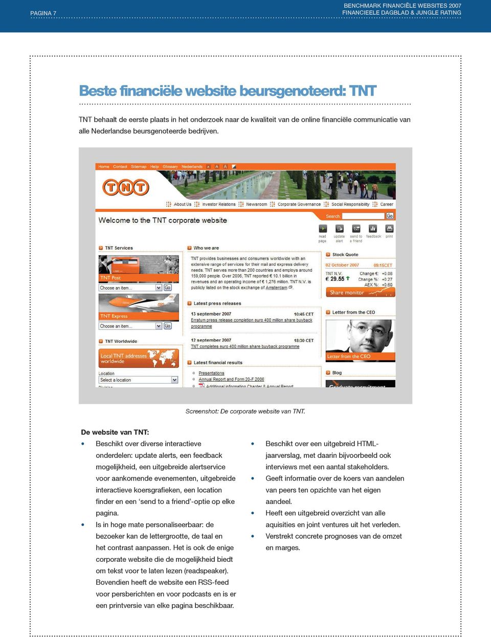 De website van TNT: Beschikt over diverse interactieve onderdelen: update alerts, een feedback mogelijkheid, een uitgebreide alertservice voor aankomende evenementen, uitgebreide interactieve