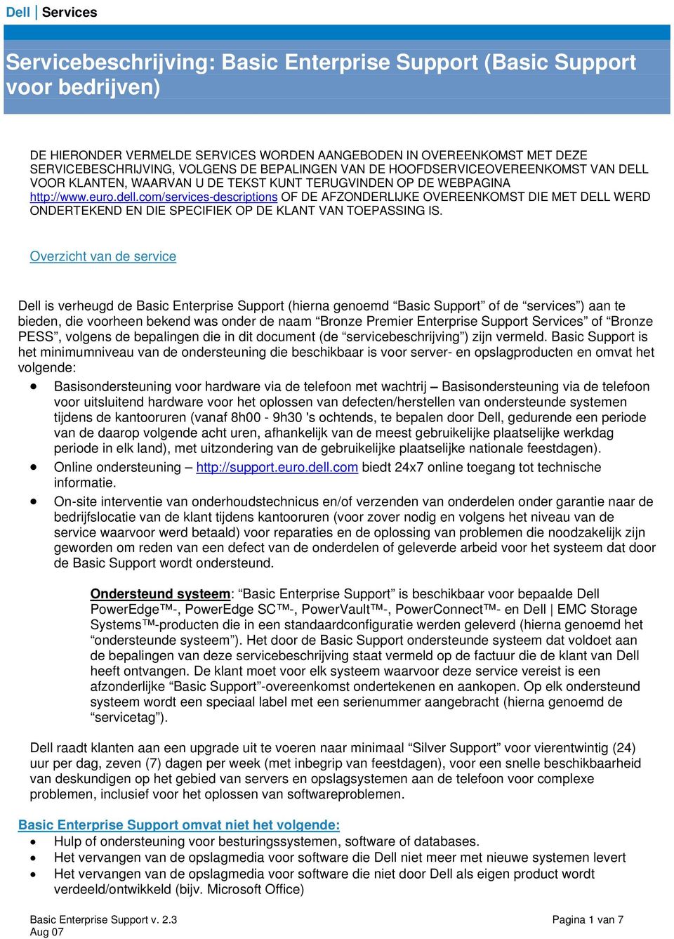 com/services-descriptions OF DE AFZONDERLIJKE OVEREENKOMST DIE MET DELL WERD ONDERTEKEND EN DIE SPECIFIEK OP DE KLANT VAN TOEPASSING IS.