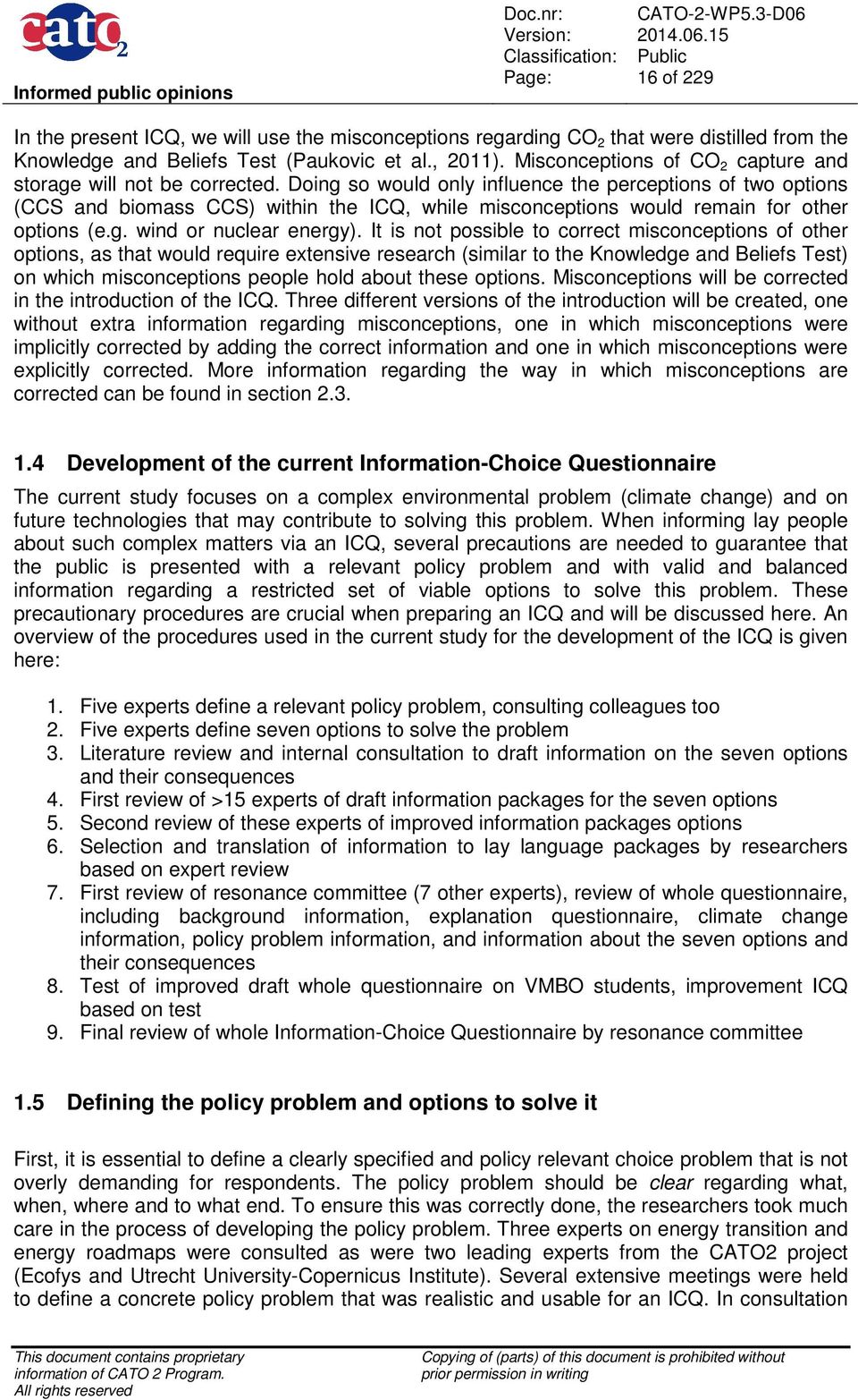 Doing so would only influence the perceptions of two options (CCS and biomass CCS) within the ICQ, while misconceptions would remain for other options (e.g. wind or nuclear energy).