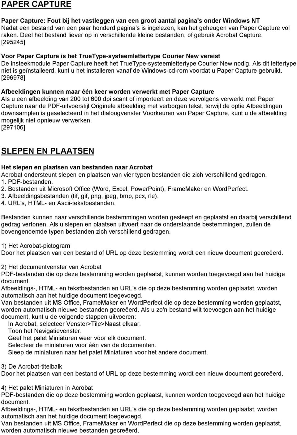 [295245] Voor Paper Capture is het TrueType-systeemlettertype Courier New vereist De insteekmodule Paper Capture heeft het TrueType-systeemlettertype Courier New nodig.